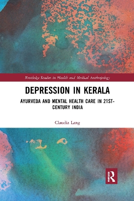 Depression in Kerala: Ayurveda and Mental Health Care in 21st Century India by Claudia Lang