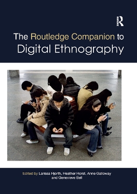 The The Routledge Companion to Digital Ethnography by Larissa Hjorth