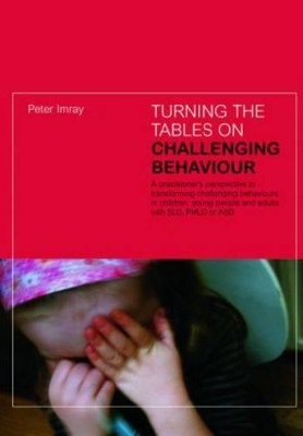 Turning the Tables on Challenging Behaviour by Peter Imray