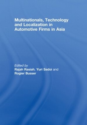 Multinationals, Technology and Localization in Automotive Firms in Asia by Rajah Rasiah