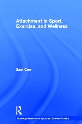 Attachment in Sport, Exercise and Wellness by Sam Carr