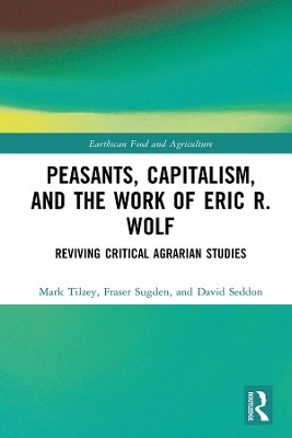 Peasants, Capitalism, and the Work of Eric R. Wolf: Reviving Critical Agrarian Studies book