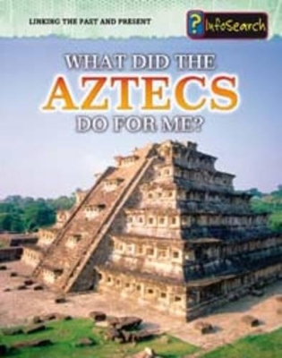 What Did the Aztecs Do For Me? book