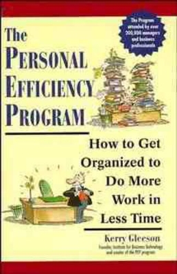 The Personal Efficiency Programme: How to Get Organised to Do More Work in Less Time book