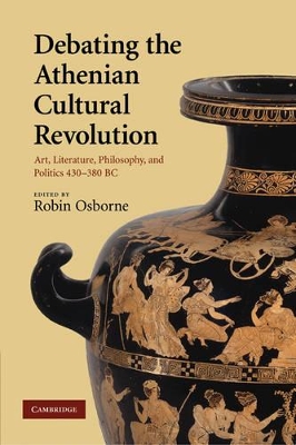 Debating the Athenian Cultural Revolution by Robin Osborne