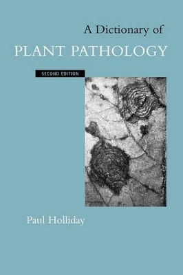 A Dictionary of Plant Pathology by Paul Holliday
