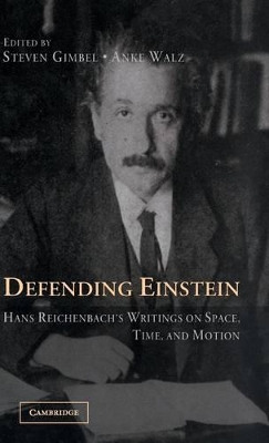 Defending Einstein: Hans Reichenbach's Writings on Space, Time and Motion book