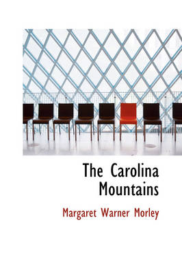 The Carolina Mountains by Margaret Warner Morley