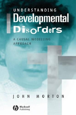 Understanding Developmental Disorders by John Morton