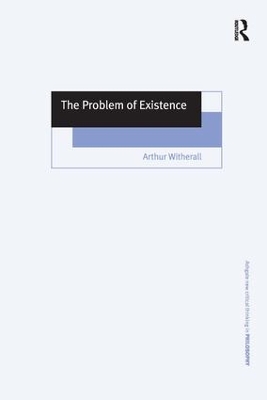 The The Problem of Existence by Arthur Witherall