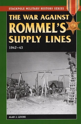 War Against Rommel's Supply Lines, 1942-43 book