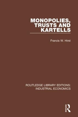 Monopolies, Trusts and Kartells by Francis W. Hirst