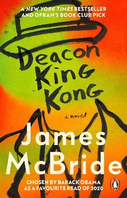 Deacon King Kong: Barack Obama Favourite Read & Oprah's Book Club Pick by James McBride