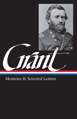 Ulysses S. Grant: Memoirs & Selected Letters (LOA #50) book