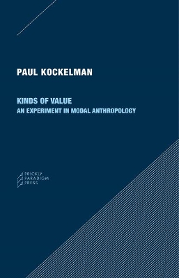 Kinds of Value – An Experiment in Modal Anthropology book