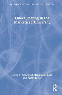 Queer Sharing in the Marketized University by Churnjeet Mahn