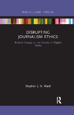 Disrupting Journalism Ethics: Radical Change on the Frontier of Digital Media book