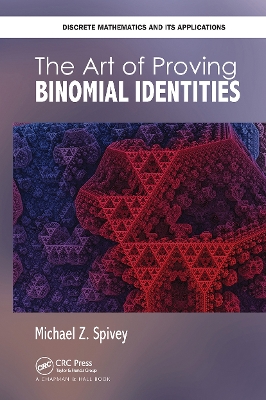 The Art of Proving Binomial Identities by Michael Z. Spivey