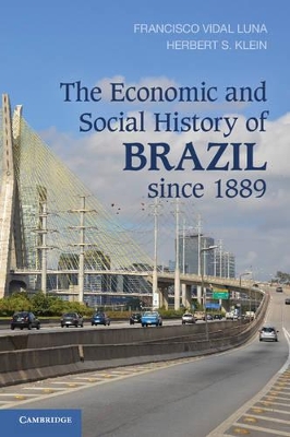 The Economic and Social History of Brazil since 1889 by Francisco Vidal Luna