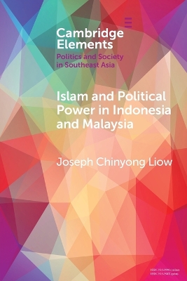 Islam and Political Power in Indonesia and Malaysia: The Role of Tarbiyah and Dakwah in the Evolution of Islamism book