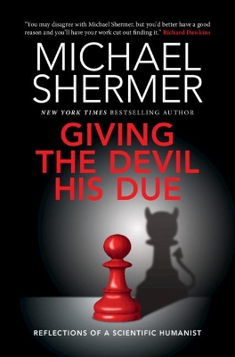 Giving the Devil his Due: Reflections of a Scientific Humanist by Michael Shermer