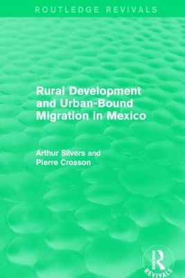 Rural Development and Urban-Bound Migration in Mexico by Arthur Silvers
