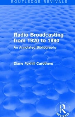 Radio Broadcasting from 1920-1990 (1991) by Diane Foxhill Carothers
