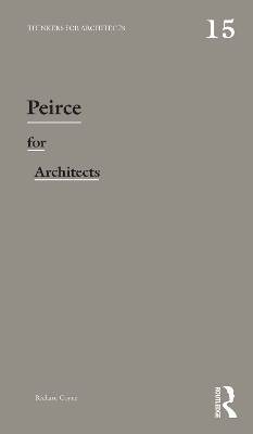 Peirce for Architects by Richard Coyne