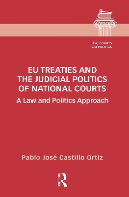 EU Treaties and the Judicial Politics of National Courts by Pablo José Castillo Ortiz