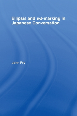 Ellipsis and Wa-Marking in Japanese Conversation by John Fry