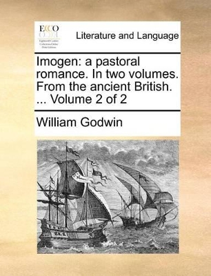 Imogen: A Pastoral Romance. in Two Volumes. from the Ancient British. ... Volume 2 of 2 book