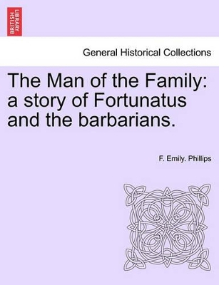 The Man of the Family: A Story of Fortunatus and the Barbarians. book