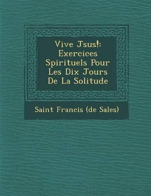 Vive J Sus!: Exercices Spirituels Pour Les Dix Jours de La Solitude book