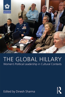 The Global Hillary: Women's Political Leadership in Cultural Contexts by Dinesh Sharma