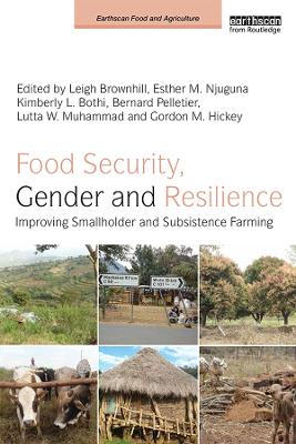Food Security, Gender and Resilience: Improving Smallholder and Subsistence Farming by Leigh Brownhill