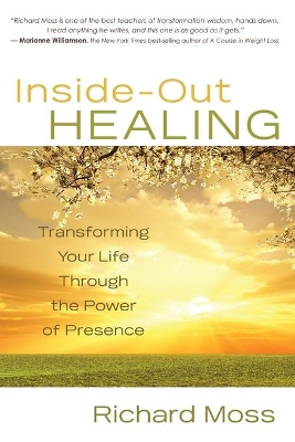 Inside Out Healing: Transforming Your Life Through the Power of Presence book