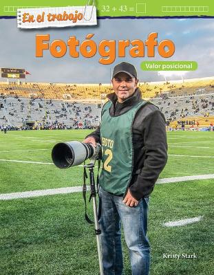 En el trabajo: Fot grafo: Valor posicional (On the Job: Photographer: Place Value) by Kristy Stark