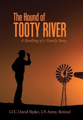 The Hound of Tooty River: A Retelling of a Family Story by Ltc David Ryder Us Army Retired