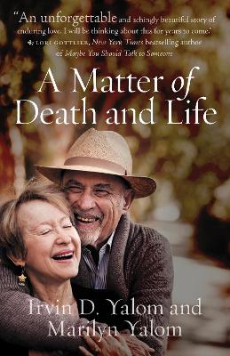 A Matter of Death and Life by Irvin D. Yalom