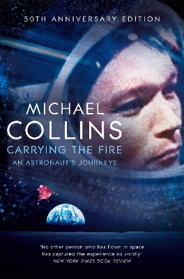 Carrying the Fire: An Astronaut's Journeys by Michael Collins