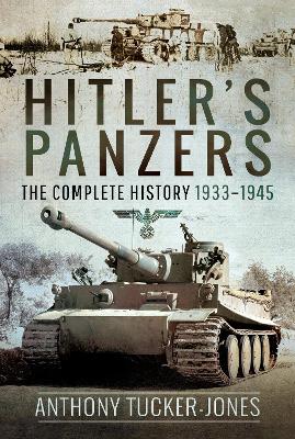 Hitler's Panzers: The Complete History 1933-1945 book