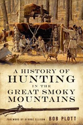 History of Hunting in the Great Smoky Mountains book