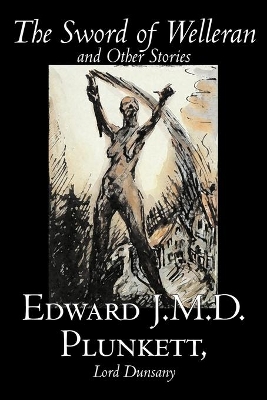 Sword of Welleran and Other Stories by Lord Dunsany