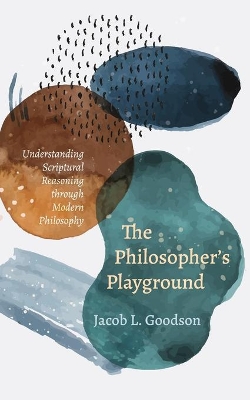 The Philosopher's Playground by Jacob L Goodson