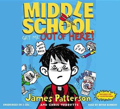 Middle School: Get Me Out of Here! by James Patterson