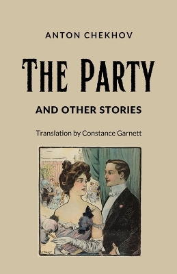 The Party and Other Stories by Anton Pavlovich Chekhov