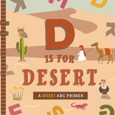 D Is for Desert: An ABC Desert Primer book