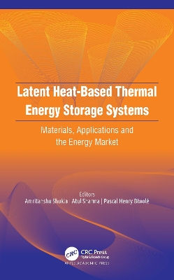 Latent Heat-Based Thermal Energy Storage Systems: Materials, Applications, and the Energy Market book