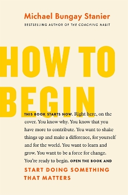 How to Begin: Start Doing Something That Matters book