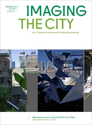 Imaging the City: Art, Creative Practices and Media Speculations by Steve Hawley